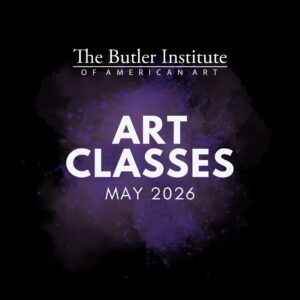 The Butler Institute of American Art Art Classes May 2026, white text ona black and purple background.